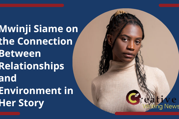 Mwinji Siame on the Connection Between Relationships and Setting in Her Story – Ubwali Hope Prize Interview Sequence